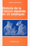 HISTORIA DE LA CIENCIA ESPAOLA EN 25 ESTAMPAS