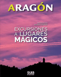 EXCURSIONES A LUGARES MAGICOS -ARAGON SUA