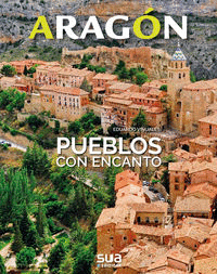 PUEBLOS CON ENCANTO Y EXCURSIONES POR SUS ALREDEDORES. ARAGON