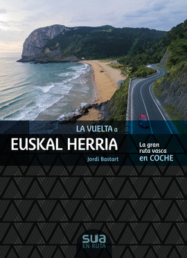 VUELTA A EUSKAL HERRIA. LA GRAN RUTA VASCA EN COCHE -SUA