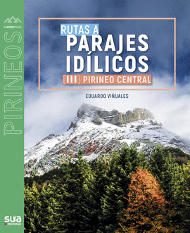 RUTAS A PARAJES IDLICOS (III). PIRINEO CENTRAL