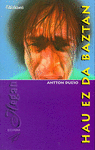 HAU EZ DA BAZTAN