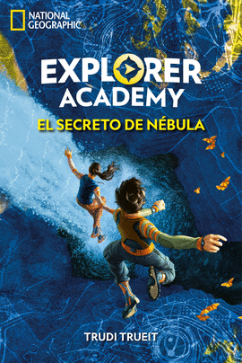 EXPLORER ACADEMY 1. EL SECRETO DE NBULA