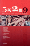 5 X 2=9 VIOLENCIA DE GENERO