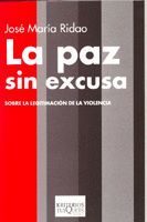 LA PAZ SIN EXCUSA.SOBRE LA LEGITIMACION DE LA VIOLENCIA