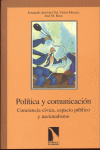 POLITICA Y COMUNICACION. CONCIENCIA CIVICA, ESPACIO PUBLICO Y NAC