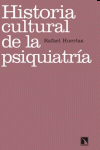 HISTORIA CULTURAL DE LA PSIQUIATRA