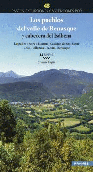 LOS PUEBLOS DEL VALLE DE BENASQUE Y CABECERA DEL ISBENA. 48 PASEOS, EXCURSIONES