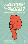 A QU ESPERAS PARA FRACASAR?