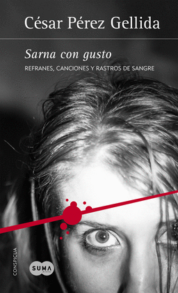 SARNA CON GUSTO (REFRANES, CANCIONES Y RASTROS DE SANGRE 1)