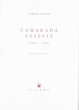 CAMARADA CELESTE 1940-1979. ANTOLOGIA POETICA