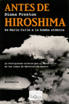 ANTES DE HIROSHIMA. DE MARIE CURIE A LA BOMBA ATOMICA