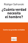 CUNTA VERDAD NECESITA EL HOMBRE?