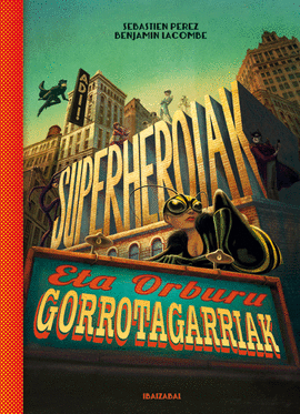 SUPERHEROIAK ETA ORBURU GORROTAGARRIAK