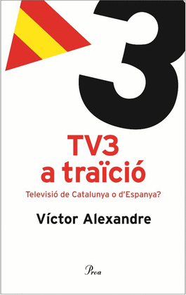 TV3 A TRAICIO: TELEVISION DE CATALUNYA O D ESPANYA?