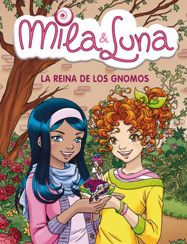 MILA & LUNA LA REINA DE LOS GNOMOS