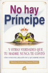 NO HAY PRINCIPE...Y OTRAS VERDADES QUE TU MADRE NUNCA TE CONTO
