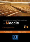 INNOVACION EN DOCENCIA UNIVERSITARIA CON MOODLE. CASOS PRACTICOS