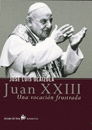 JUAN XXIII. UNA VOCACION FRUSTRADA