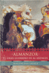 ALMANZOR. EL GRAN GUERRERO DE AL-ANDALUS