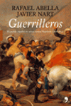 GUERRILLEROS. EL PUEBLO EN ARMAS CONTRA NAPOLEON (1808-1814)