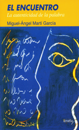 EL ENCUENTRO. LA AUTENTICIDAD DE LA PALABRA