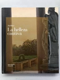 JARDINES LA BELLEZA CAUTIVA