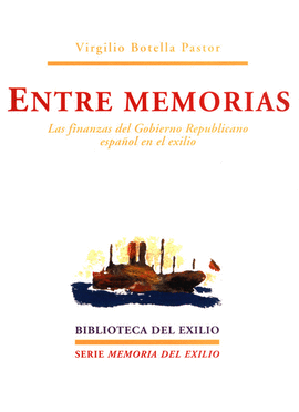 ENTRE MEMORIAS. FINANZAS DEL GOBIERNO REPUBLICANO ESPAOL EXILIO