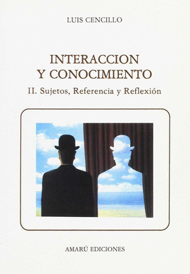 INTERACCION Y CONOCIMIENTO II. SUJETOS, REFERENCIA Y REFLEXION