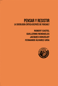 PENSAR Y RESISTIR.LA SOCIOLOGIA CRITICA DESPUES DE FOUCAULT