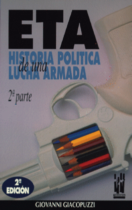 E.T.A. HISTORIA POLITICA DE UNA LUCHA ARMADA 2. PARTE