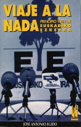 VIAJE A LA NADA - PRINCIPIO Y FIN DE EUSKADIKO EZKERRA