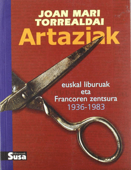ARTAZIAK.EUSKAL LIBURUAK ETA FRANCOREN ZENTSURA 1936-183