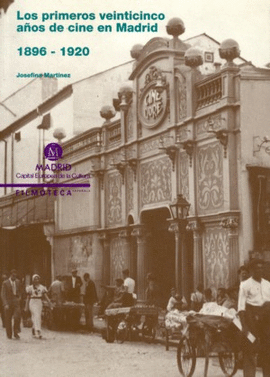 LOS PRIMEROS VEINTICINCO A�OS DE CINE EN MADRID 1896-1920