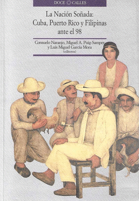 LA NACION SOADA:CUBA PUERTO RICO Y FILIPINAS ANTE EL 98