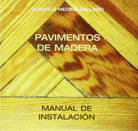 PAVIMENTOS DE MADERA - MANUAL DE INSTALACION