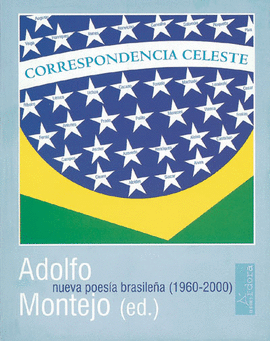 CORRESPONDENCIA CELESTE. NUEVA POESIA BRASILEA 1960-2000