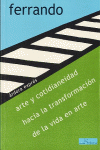 ARTE Y COTIDIANEIDAD, HACIA LA TRANSFORMACI�N DE LA VIDA EN ARTE