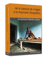 DE LA CAPTURA DE LA IMAGEN A LA IMPRESION FOTOGRAFICA
