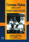 CERVEZAS MAHOU 1890-1998. UN SIGLO DE TRADICION E INNOVACION