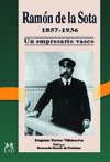 RAMON DE LA SOTA 1857-1936 UN EMPRESARIO VASCO