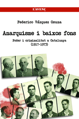 ANARQUISTES I BAIXOS FONS. PODER I CRIMINALITAT A CATALUNYA, 1919-1944