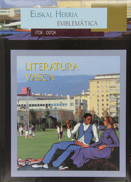 LITERATURA VASCA. -EUSKAL HERRIA EMBLEMATICA