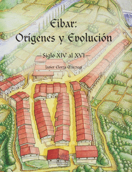 EIBAR:ORIGENES Y EVOLUVION SIGLO XIV AL XVI