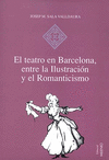 EL TEATRO EN BARCELONA, ENTRE LA ILUSTRACION Y EL ROMANTICISMO
