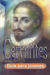 CERVANTES. GUIA PARA JOVENES