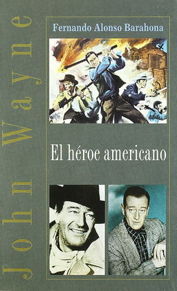 JOHN WAYNE.EL HEROE AMERICANO