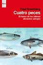 CUATRO PECES - EL FUTURO DE LOS ULTIMOS ALIMENTOS SALVAJES