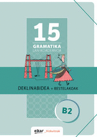 GRAMATIKA LAN-KOADERNOA 15 (B2) DEKLINABIDEA + BES