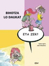 BIHOTZA LO DAUKAT, ETA ZER?